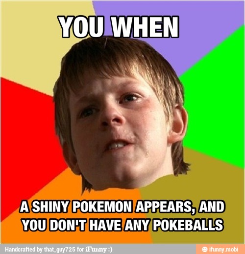 A\SHINY/POKEMON/APPEARS,/AND)
YOU) DONIT/HAVE/ANY/POKEBALLS)