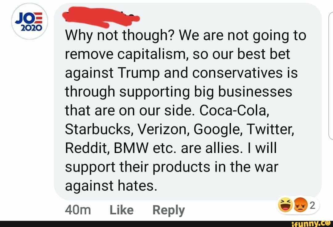 2020 Why not though? We are not going to remove capitalism