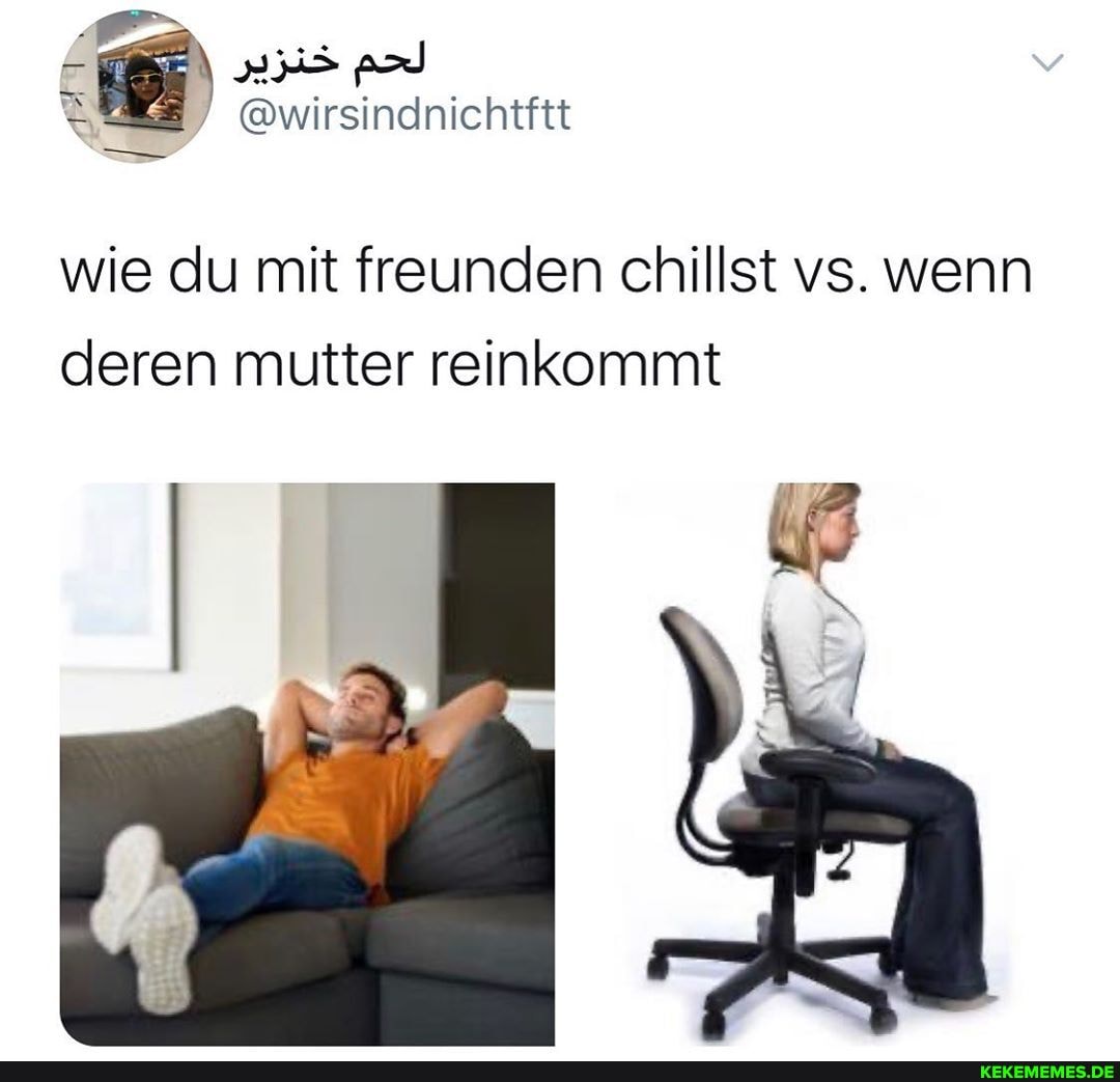 wie du mit freunden chillst vs. wenn deren mutter reinkommt