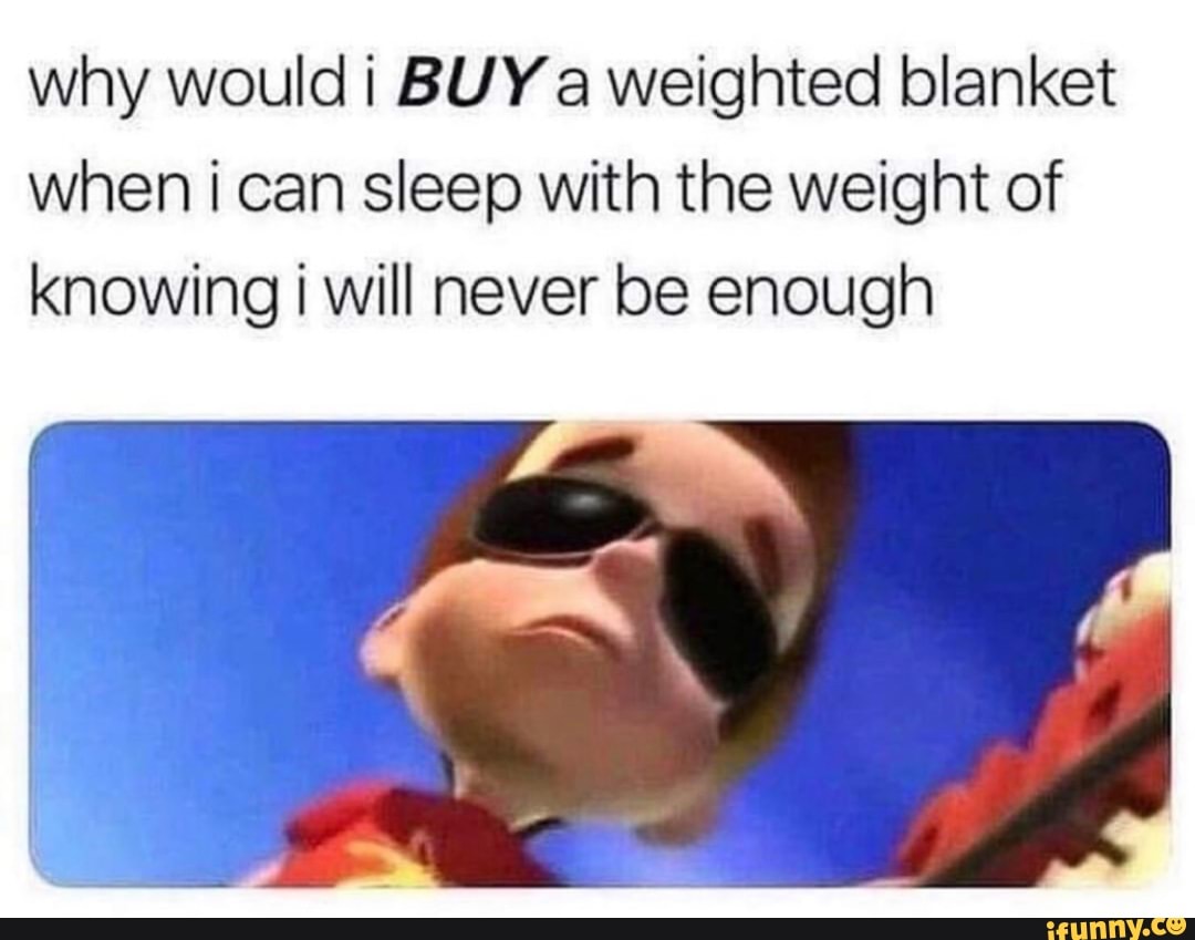 29 Weighted Blanket Meme Funny - Woolseygirls Meme