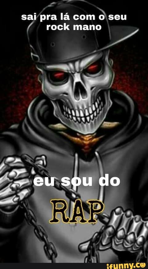 sai pra lá com o seu rock mano
eu sou do