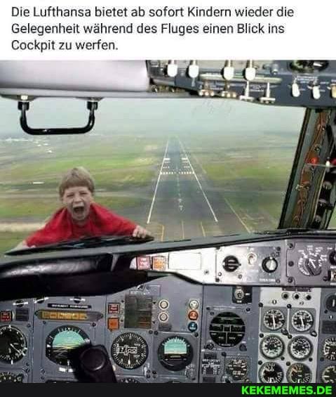 Die Lufthansa bietet ab sofort Kindern wieder die
Gelegenheit während des Fluges einen Blick ins
Cockpit zu werfen.