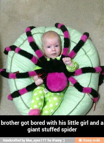 brother got bored with his little girl and a
giant stuffed spider - brother got bored with his little girl and a giant stuffed spider
