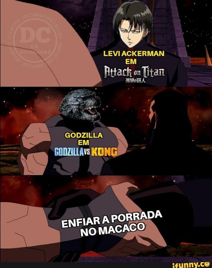 LEVI ACKERMAN
EM Reack on Titan
GODZILLA
rN RAPORRAD:
NO