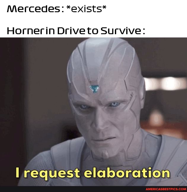 Mercedes: *exists*
in Horner Driveto Survive:
request elaboration
