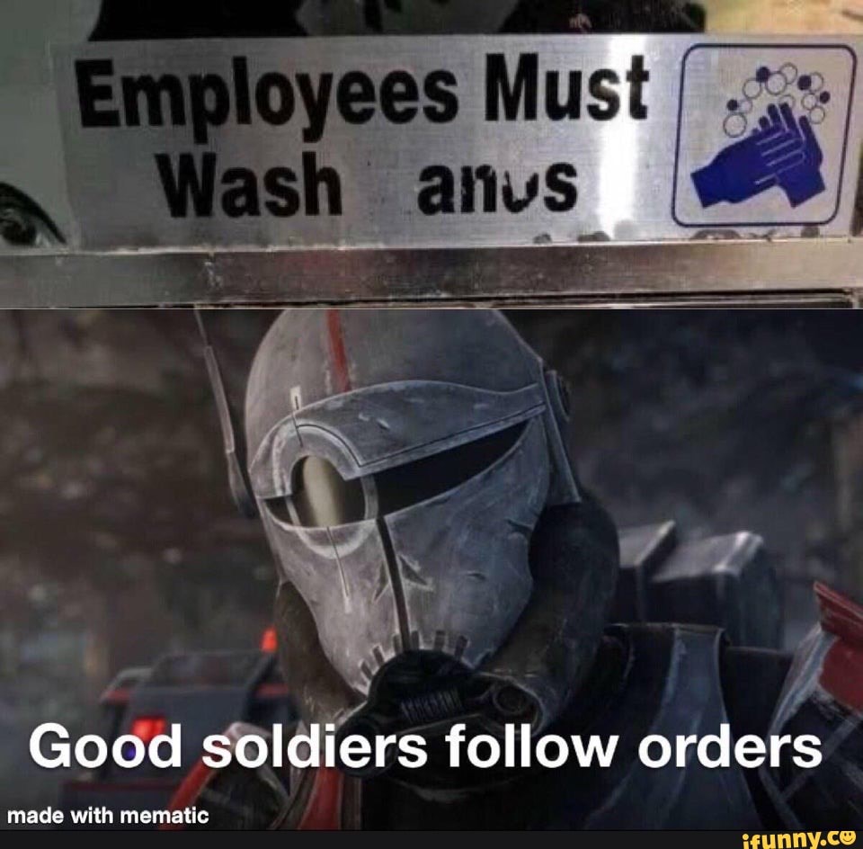 lust
Good soldiers follow order