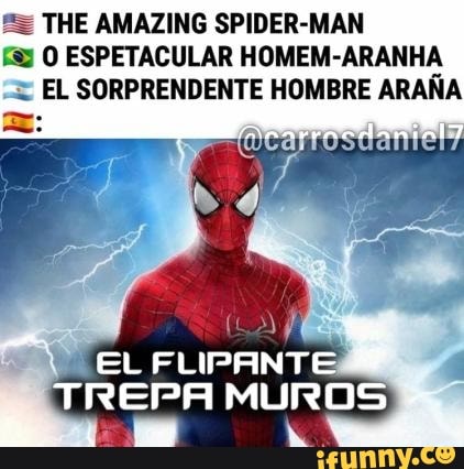 My O ESPETACULAR HOMEM-ARANHA
EL FLIPANTE TREPA MUROS