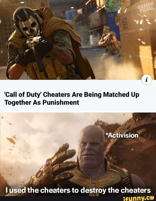 'Call of Duty' Cheaters Are Being Matched Up
Together As Punishment
À
he cheaters to destroy the cheaters lusedt