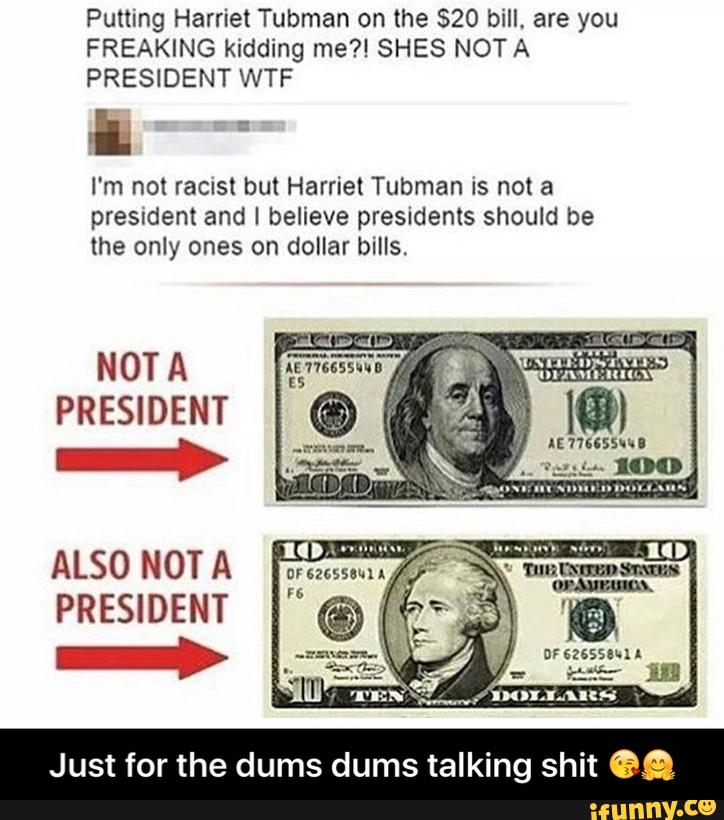 harriet tubman being on the $20 bill is pure pc bullshit