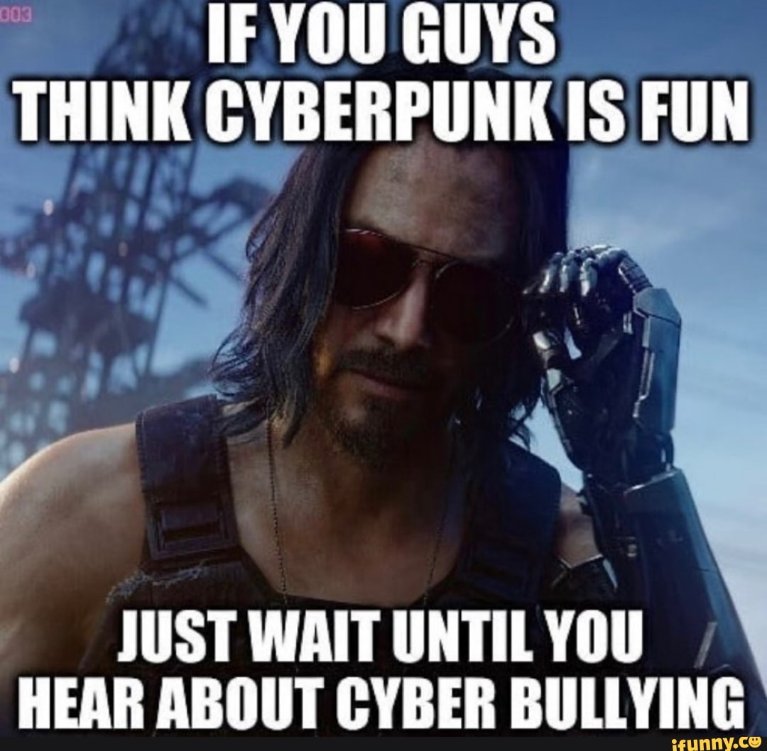 I think this guy. Cyberpunk memes.