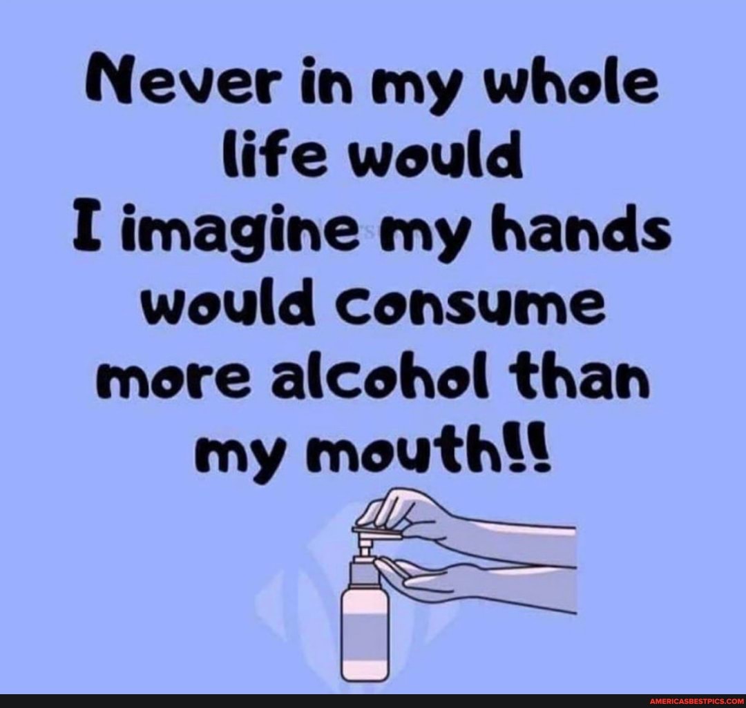 Never in my whole life would imagine my hands would consume more alcohol than my mouth!
