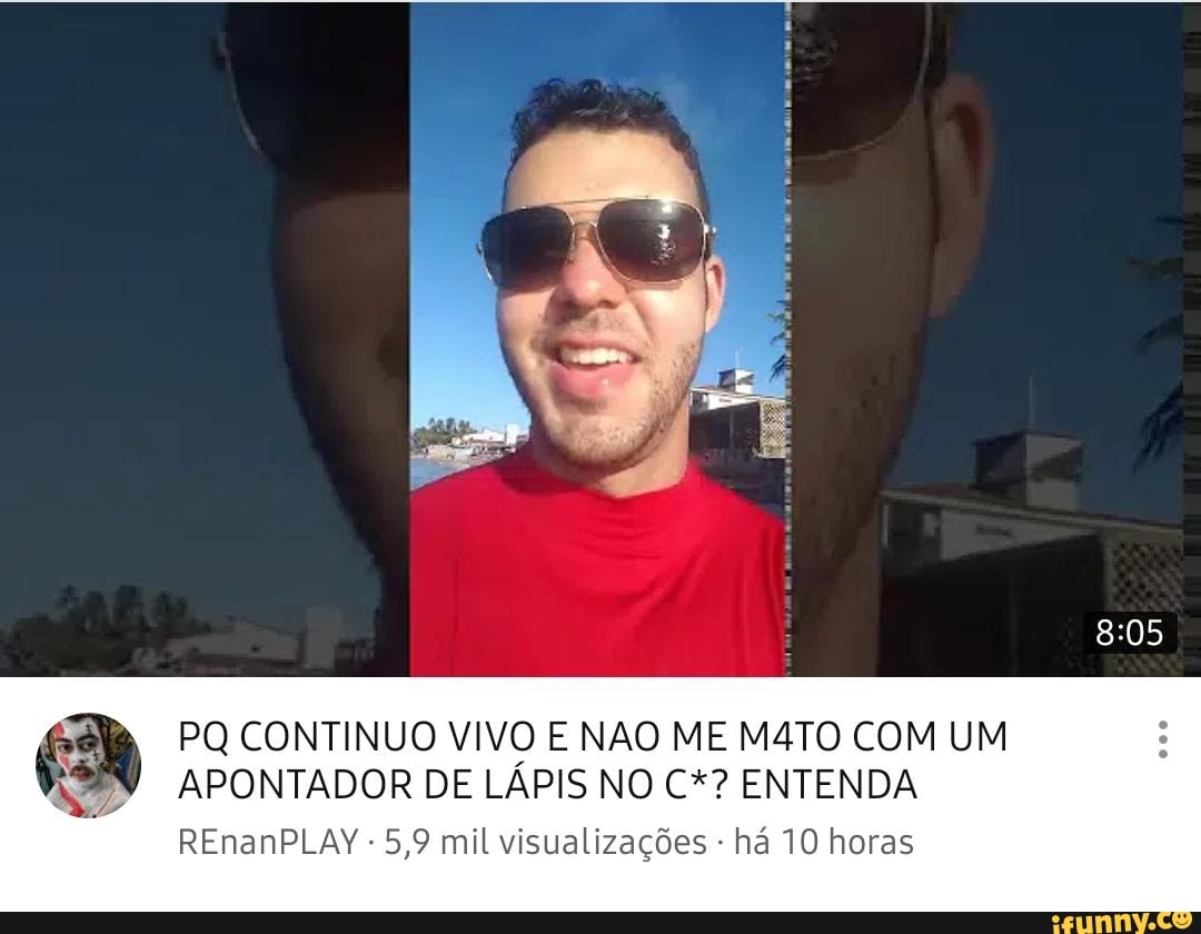 PQ CONTINUO VIVO E NÃO ME MATO COM UM
APONTADOR DE LÁPIS NO C*? ENTENDA
REnanPLAY - 5,9 mil visualizações - há 10 horas