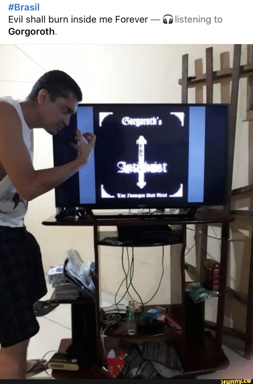Evil shall burn inside me Forever
(a listening to
Gorgoroth.