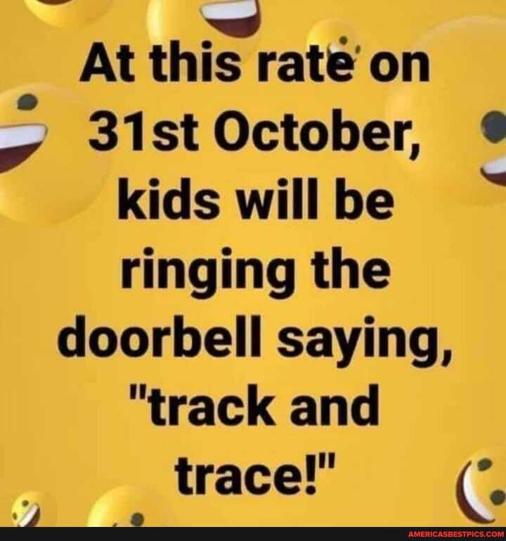 ww
At this rate on
31st October,
kids will be ringing the doorbell saying,
"track and trace!"