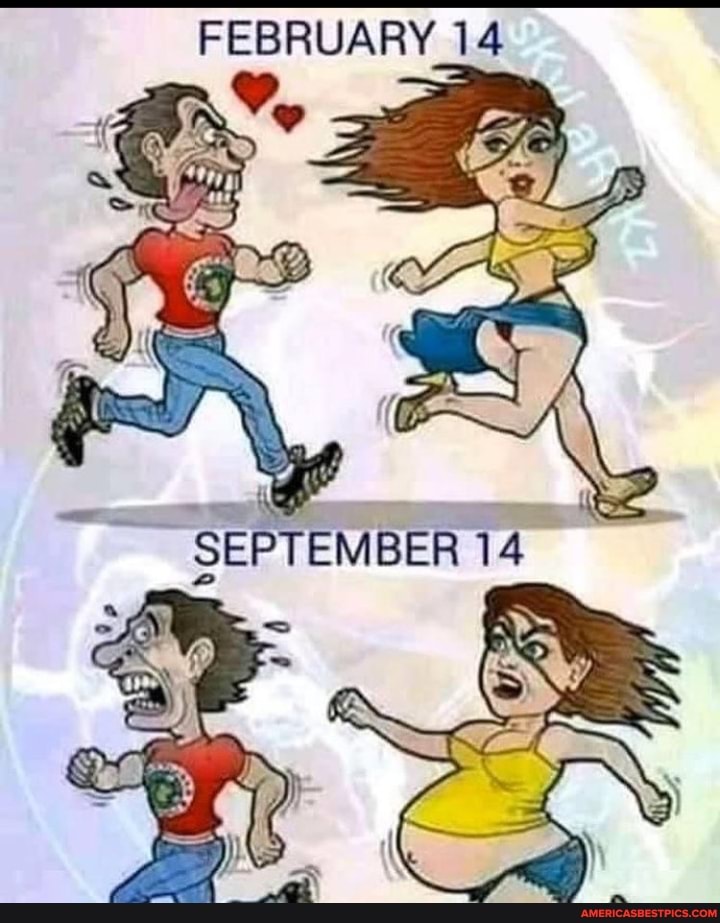 FEBRUARY 14
SEPTEMBER 14