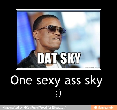 One sexy ass sky
;)