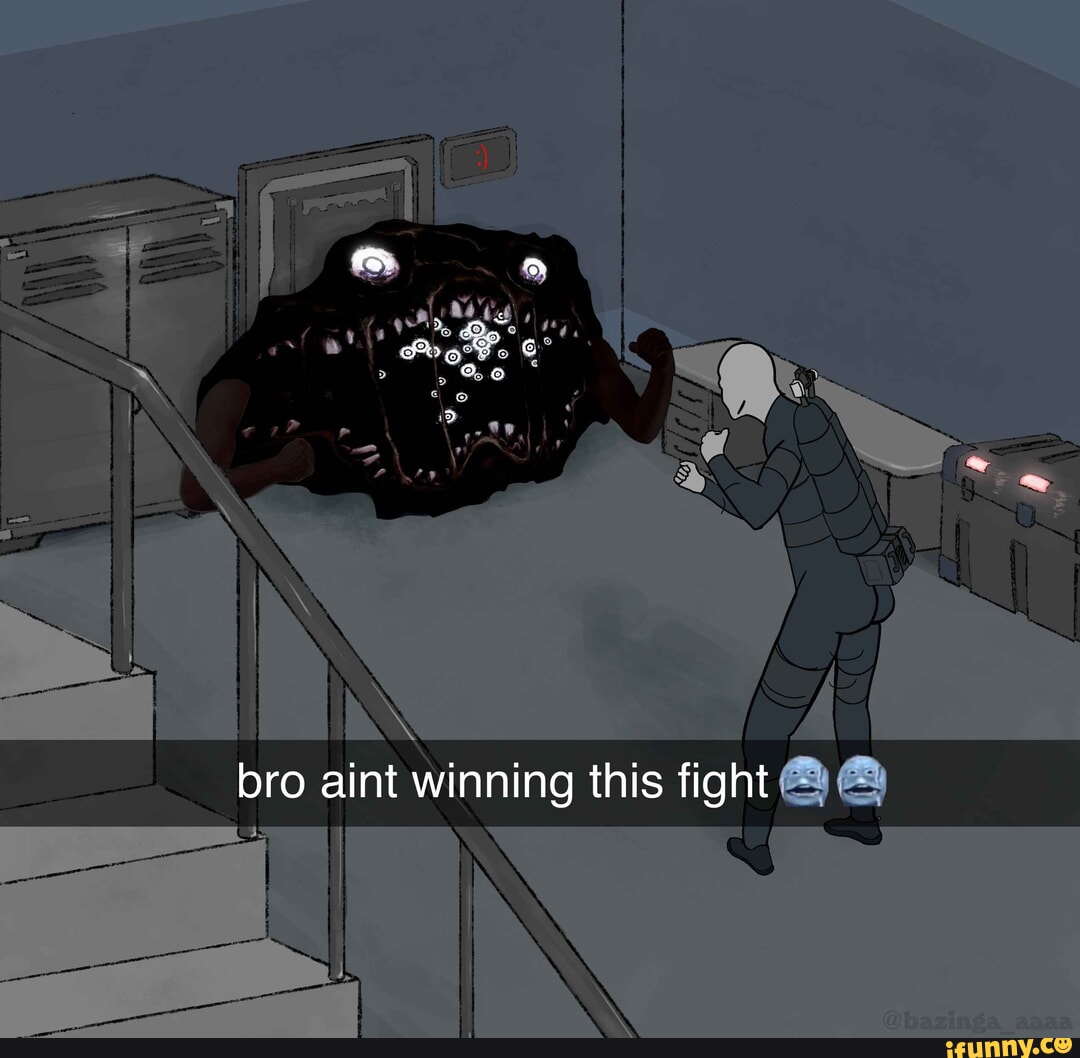 Bro aint winning this fight I I - OS - iFunny