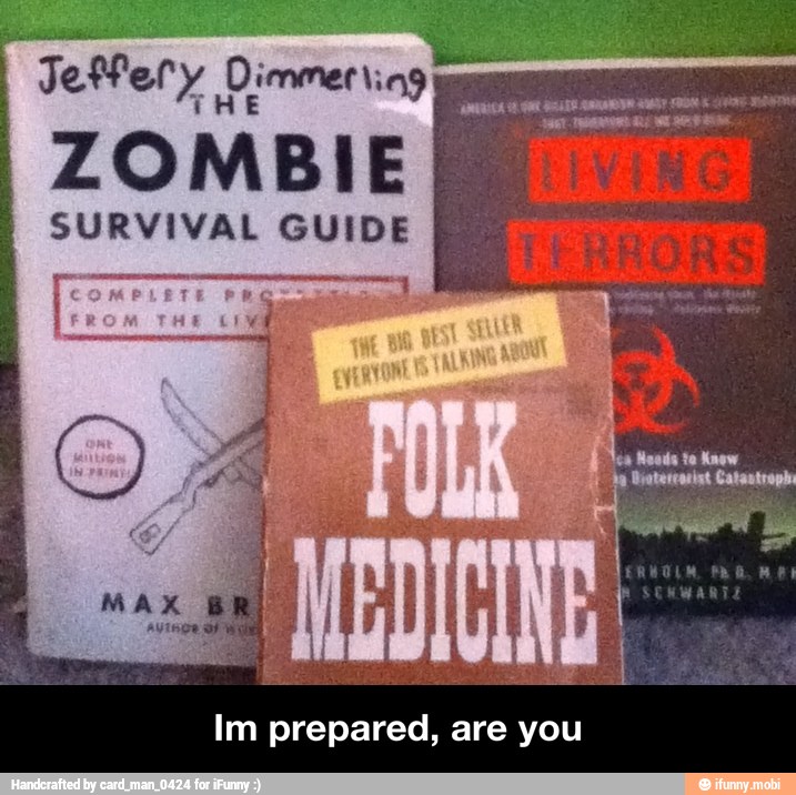 aso Ra)
ZOMBIE
SURVIVAL GUIDE
assa Gs beside
a RR
manga
Im prepared, are you - Im prepared, are you