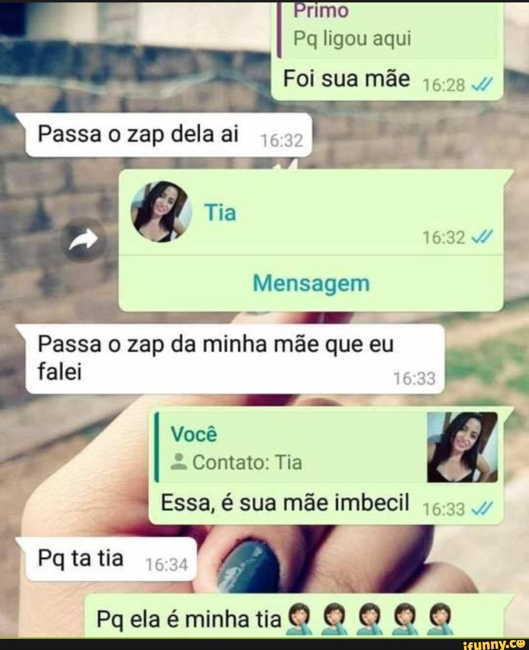 rimo
Pq ligou aqui
Foi sua mãe
Mensagem
Passa o zap da minha mãe que eu
falei
16:33
Fr
Você
A
Essa, é sua mae imbecil