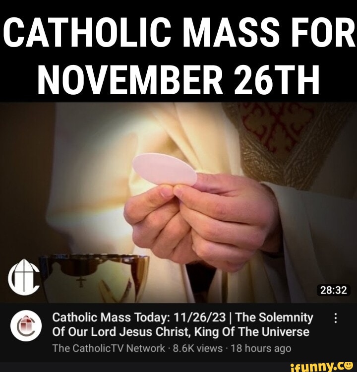 CATHOLIC MASS FOR NOVEMBER 26TH Catholic Mass Today I The Solemnity Of