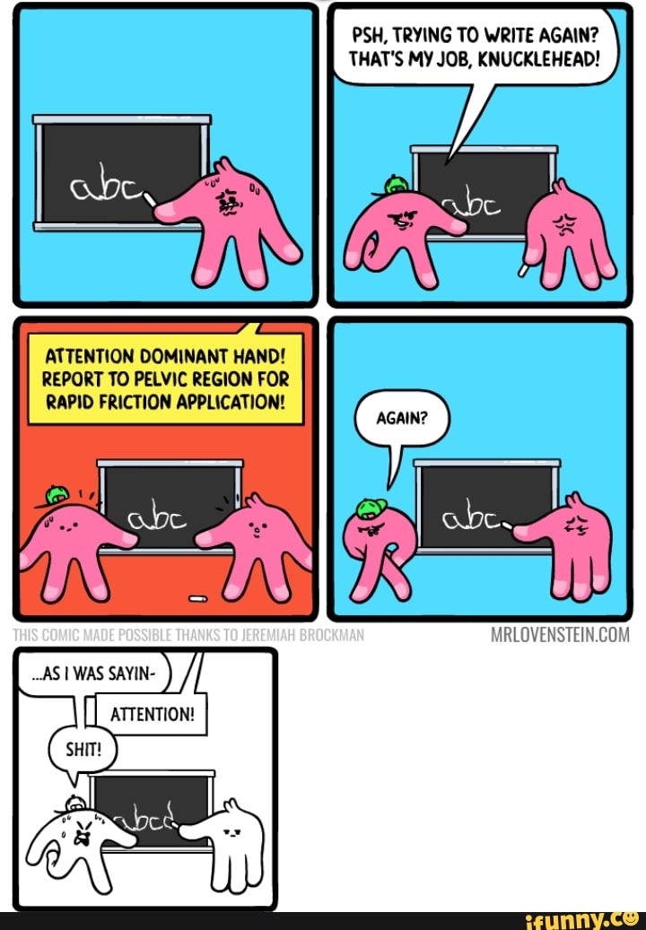 Writing Psh PSH, TRYING TO WRITE AGAIN? THAT'S MY JOB, KNUCKLEHEAD! - iFunny