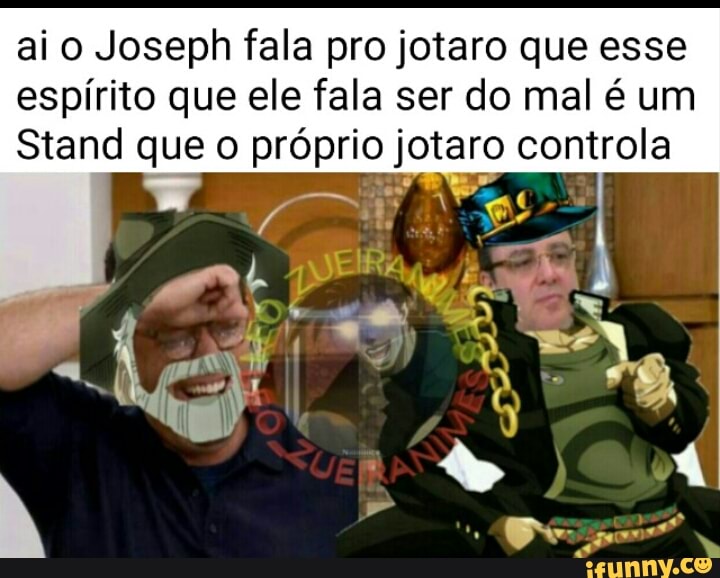ai o Joseph fala pro jotaro que esse
espírito que ele fala ser do mal é um
Stand que o próprio jotaro controla