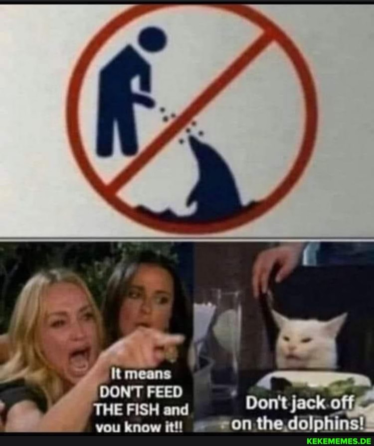 It means DONT FEED THE FISH and Don't jack off you know it!!, on the
