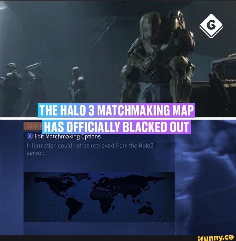 THE HALO 3 MATCHMAKING MAP HAS OFFICIALLY BLACKED OUT dnot be rew eved ...