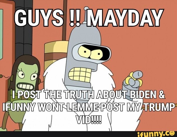 GUYS MAYDAY
POSy mMRUTH ABOUT BIDEN &
IFUNNYAWONISSEMMESBOSII TRUMP