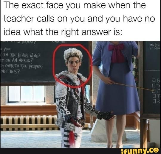 The exact face you make when the teacher calls on you and you have no idea what the right answer is: