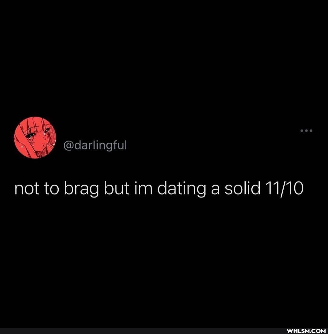 @darlingful
not to brag but im dating a solid