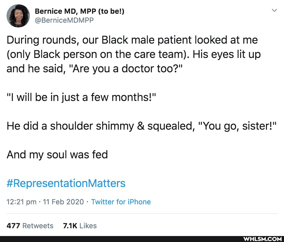 Bernice MD, MPP (to be!)
@BerniceMDMPP During rounds, our Black male patient looked at me
(only Black person on the care team). His eyes lit up and he said, "Are you a doctor too?" will be in just a few months!"
He did a shoulder shimmy & squealed, "You go, sister!"
And my soul was fed
#RepresentationMatters
pm 11 Feb 2020 Twitter for iPhone
Likes