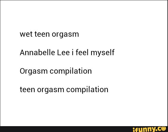 Wet Teen Orgasm Annabelle Lee I Feel Myself Orgasm Compilation Teen Orgasm Compilation