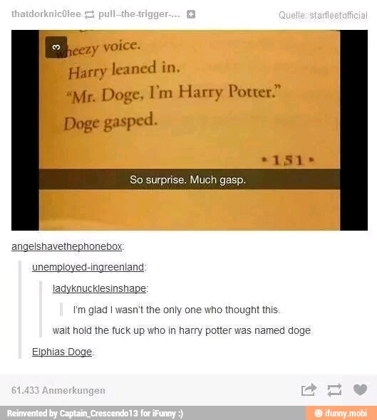 I'm glad I wasn't the only one who thought this:
wait hold the fuck up who in harry potter was named doge
Elphias Doge.