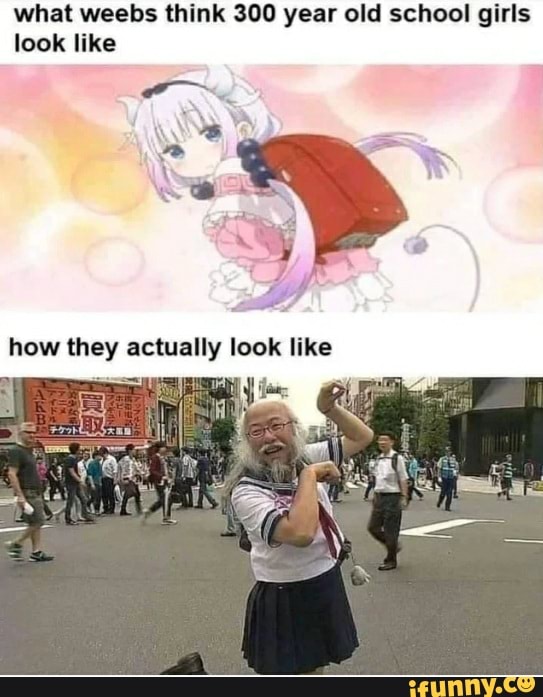 what weebs think 300 year old school girls look like
how they actually look like