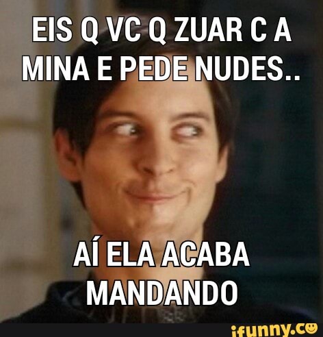 EIS QVCQ ZUAR CA
MINA E PEDE\NUDES..
MANDANDO