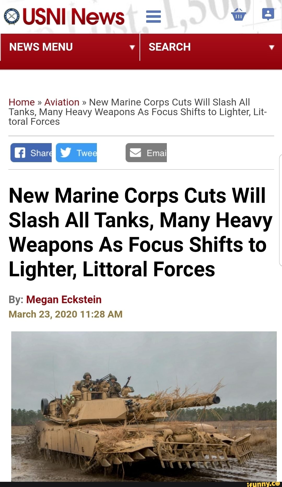 QUSNI News = wt
NEWS MENU v
I SEARCH
Aviation New Marine Corps Cuts Will Slash All
Tanks, Many Heavy Weapons As Focus Shifts to Lighter, Lit-
toral Forces
CECE cm
New Marine Corps Cuts Will
Slash All Tanks, Many Heavy
Weapons As Focus Shifts to
Lighter, Littoral Forces
By: Megan Eckstein
March 23, 2020 11:28 AM
