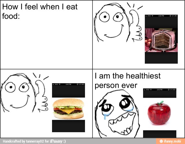 How I feel when I eat
food:
I am the healthiest
person ever