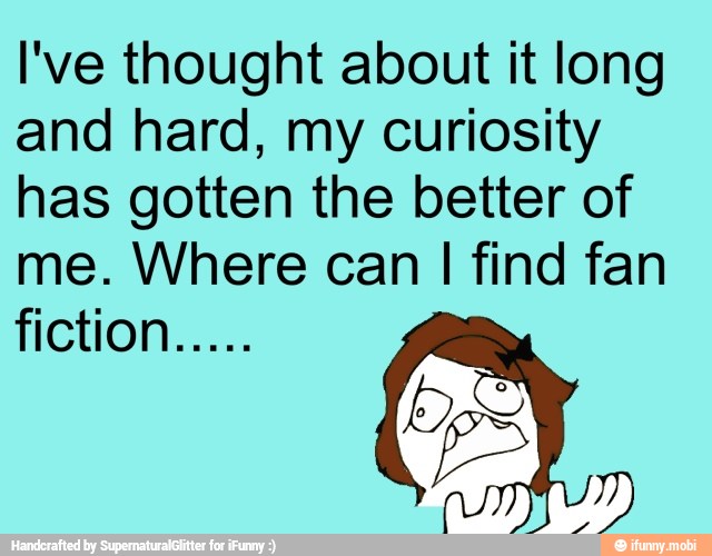 I've thought about it long
and hard, my curiosity
has gotten the better of
me. Where can I find fan