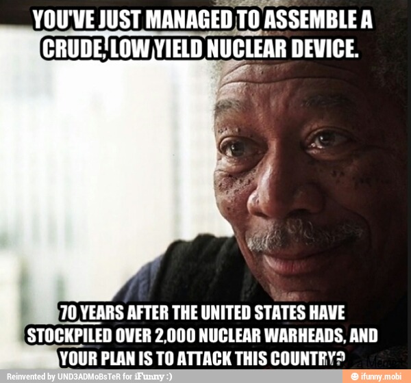 YOU'VE JUST
MANAGED TO ASSEMBLE A
70 YEARS AFTER THE UNITED STATES HAVE
YOUR PLAN IS TO ATTACK THIS COUNTRY?
