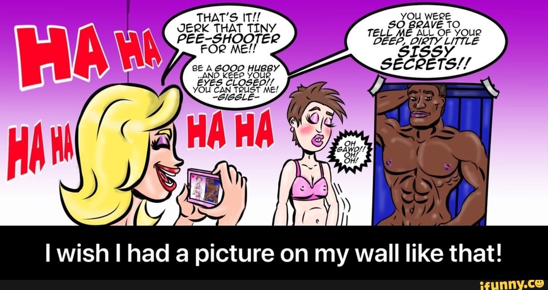 that! I wish I had a picture on my wall like - I wish I had a picture on my wall like that!