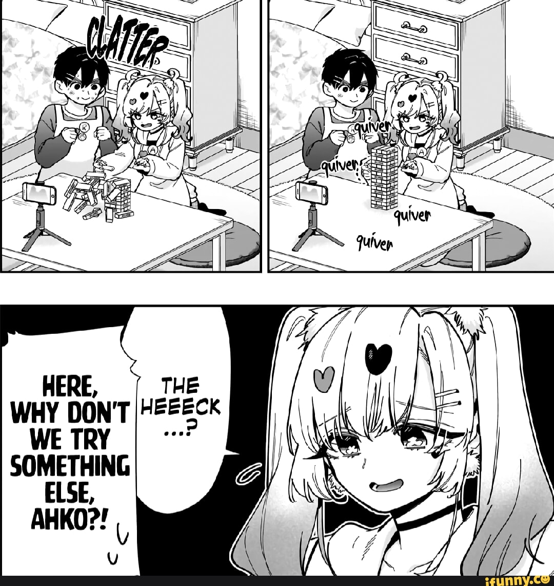 HERE, WHY DON'T SOMETHING ELSE AHKO?! WE TRY iFunny