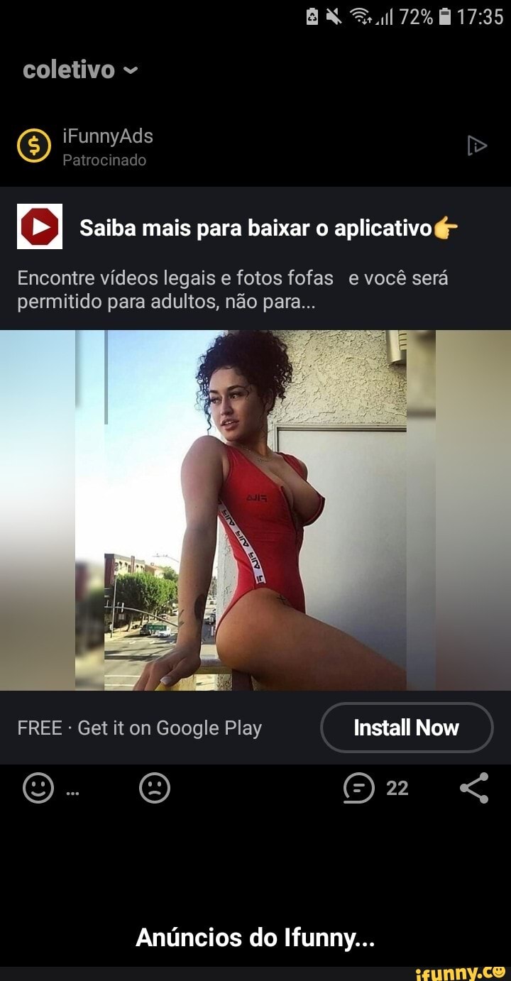 coletivo
(E) iFunnyAds >
Patrocinado
Saiba mais para baixar o aplicativo é-
Encontre vídeos legais e fotos fofas e você será permitido para adultos, não para...
FREE Get it on Google Play Install Now
Anúncios do Ifunny... - Anúncios do Ifunny...