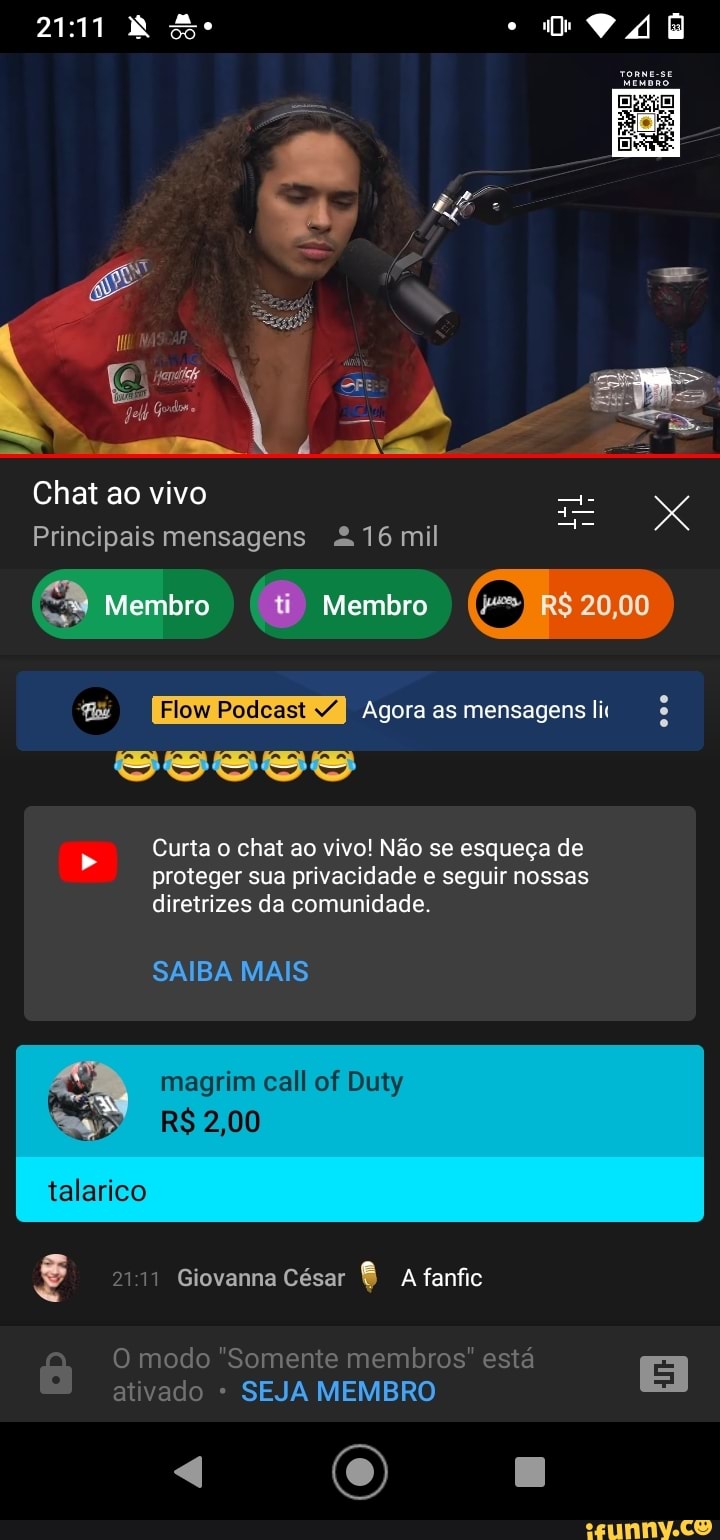2111
ap
Chat ao vivo
Principais mensagens 16 mil
Membro Membro
Agora as mensagens lit
Curta o chat ao vivo! Não se esqueça de proteger sua privacidade e seguir nossas diretrizes da comunidade.
SAIBA MAIS
magrim call of
R$ 2,00
talarico
2111 Giovanna César A fanfic
O modo ativado "Somente SEJA membros" MEMBRO está EH ativado SEJA MEMBRO
"4 (0) E