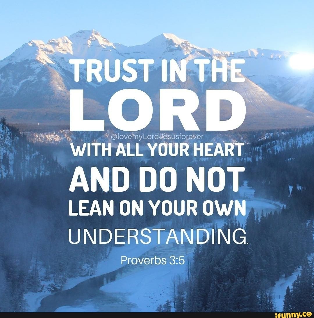 Trust 'lord With All Your Heart And Do Not Lean On Your Own 