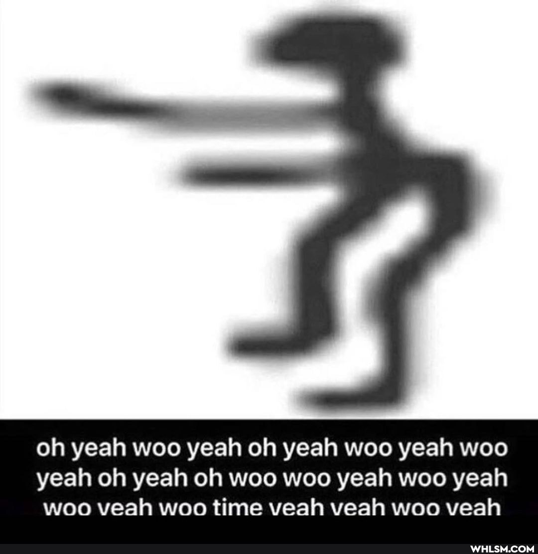 oh yeah woo yeah oh yeah woo yeah woo yeah oh yeah oh woo woo yeah woo yeah woo veah woo time veah veah woo veah