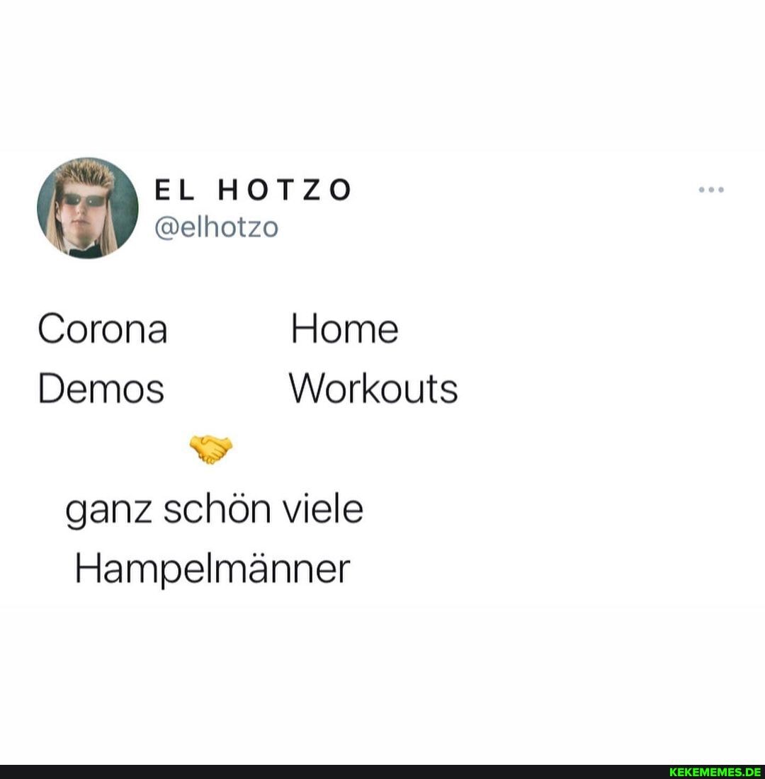 EL HOTZO
Corona Home
Demos Workouts ganz schön viele
Hampelmänner