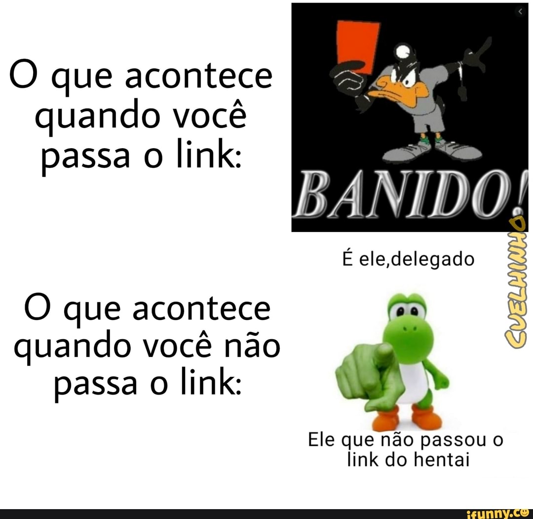 O que acontece quando você passa o link O que acontece co quando você não ga passa o Ele que