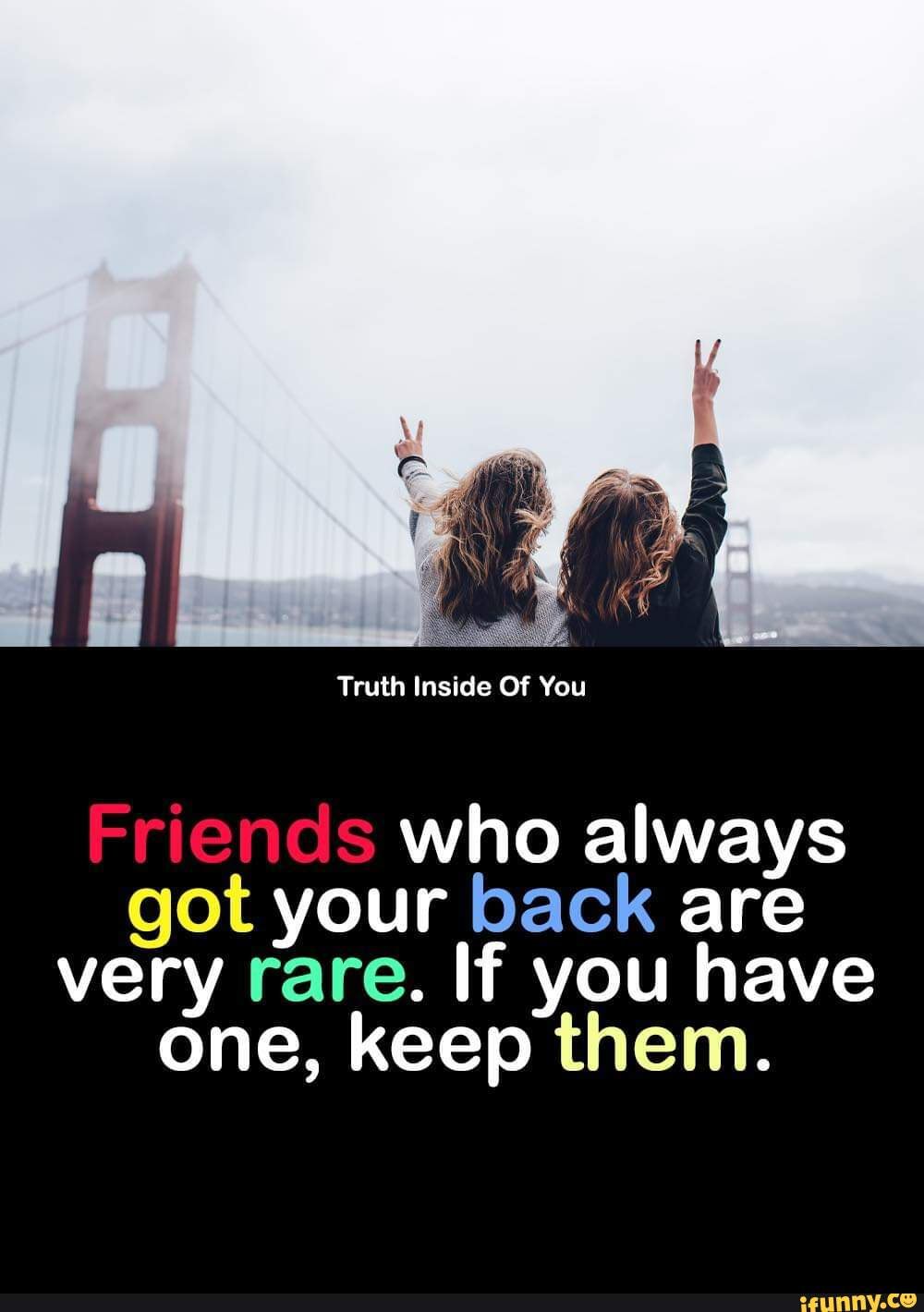 truth-inside-of-you-friends-who-always-got-your-back-are-very-rare-if