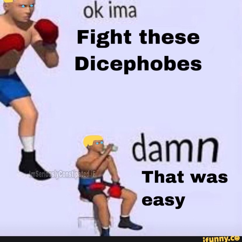 Ok Ima Fight These Dicephobes That Was Easy - Ifunny